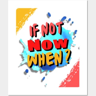 IF NOT NOW, WHEN Posters and Art